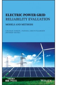 Electric Power Grid Reliability Evaluation Models and Methods