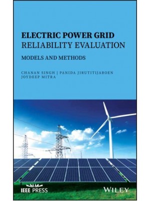 Electric Power Grid Reliability Evaluation Models and Methods