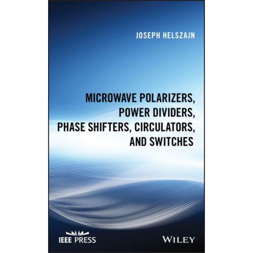 Microwave Polarizers, Power Dividers, Phase Shifters, Circulators and Switches - IEEE Press