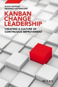 Kanban Change Leadership Creating a Culture of Continuous Improvement