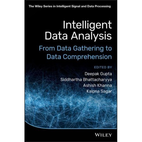 Intelligent Data Analysis From Data Gathering to Data Comprehension - The Wiley Series in Intelligent Signal and Data Processing