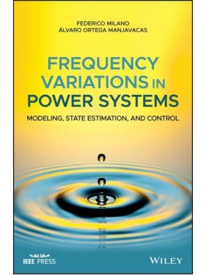 Frequency Variations in Power Systems Modeling, State Estimation and Control - IEEE Press