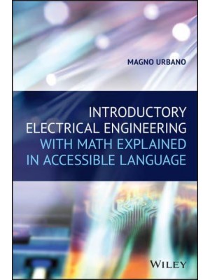 Introductory Electrical Engineering With Math Explained in Accessible Language