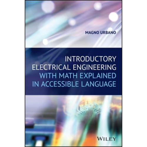 Introductory Electrical Engineering With Math Explained in Accessible Language