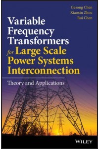 Variable Frequency Transformers for Large Scale Power Systems Theory and Applications
