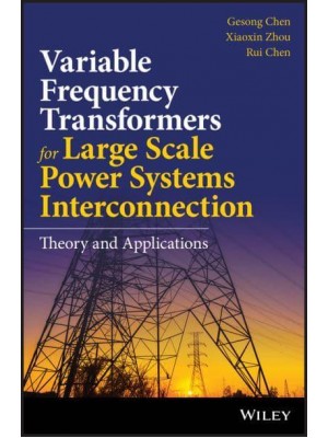 Variable Frequency Transformers for Large Scale Power Systems Theory and Applications