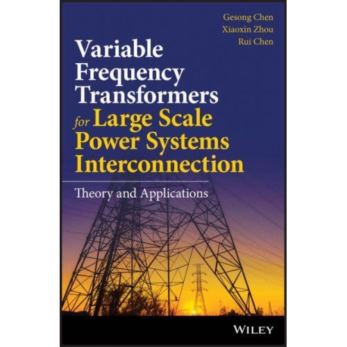 Variable Frequency Transformers for Large Scale Power Systems Theory and Applications