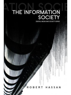 The Information Society - Digital Media and Society Series