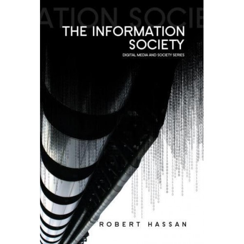 The Information Society - Digital Media and Society Series