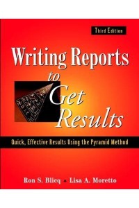 Writing Reports to Get Results Quick, Effective Results Using the Pyramid Method