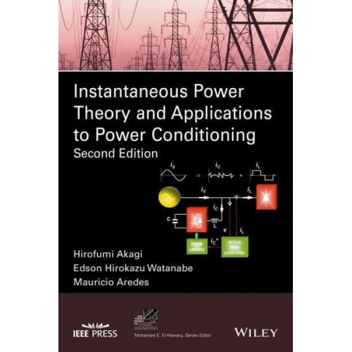 Instantaneous Power Theory and Applications to Power Conditioning - IEEE Press Series on Power Engineering