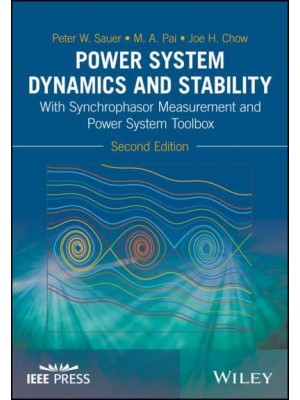 Power System Dynamics and Stability With Synchrophasor Measurement and Power System Toolbox - IEEE Press