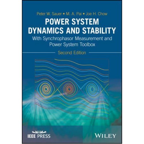 Power System Dynamics and Stability With Synchrophasor Measurement and Power System Toolbox - IEEE Press