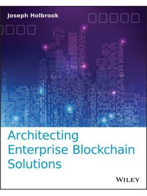 Architecting Enterprise Blockchain Solutions