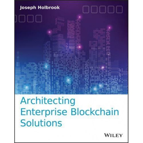 Architecting Enterprise Blockchain Solutions