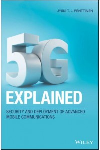 5G Explained Security and Deployment of Advanced Mobile Communications