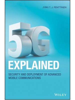 5G Explained Security and Deployment of Advanced Mobile Communications