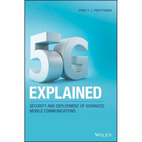 5G Explained Security and Deployment of Advanced Mobile Communications