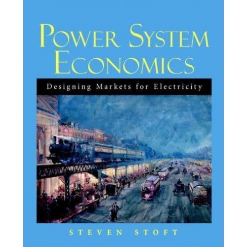 Power System Economics Designing Markets for Electricity