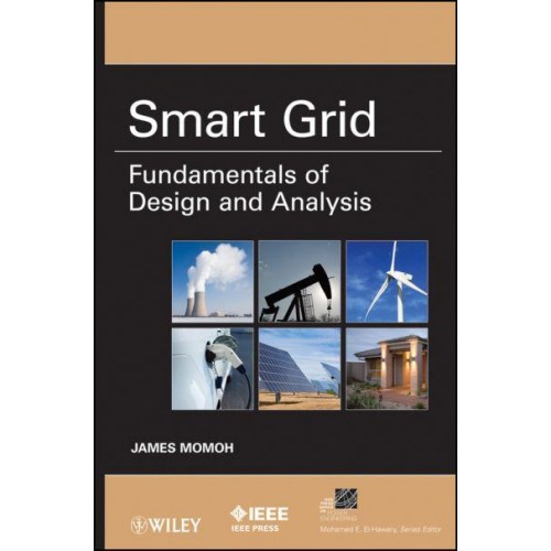 Smart Grid Fundamentals of Design and Analysis - IEEE Press Series on Power Engineering