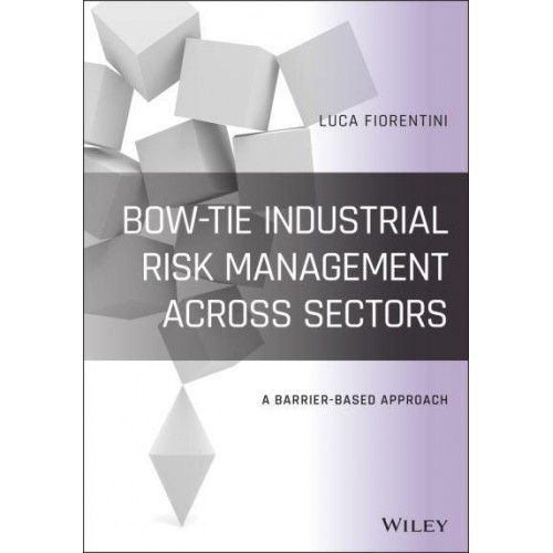 Bow-Tie Industrial Risk Management Across Sectors A Barrier Based Approach