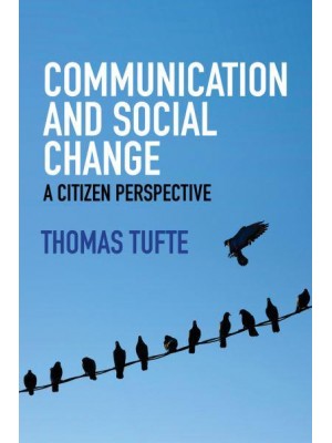 Communication and Social Change A Citizen Perspective - Global Media and Communication