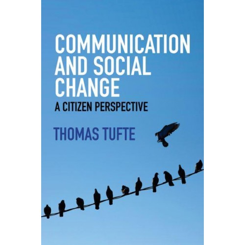 Communication and Social Change A Citizen Perspective - Global Media and Communication