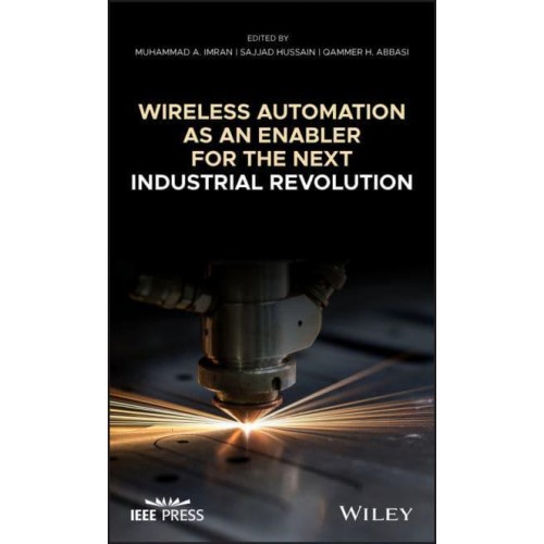Wireless Automation as an Enabler for the Next Industrial Revolution - IEEE Press