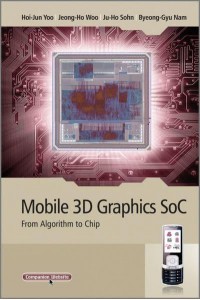 Mobile 3D Graphics SoC From Algorithm to Chip - IEEE Press