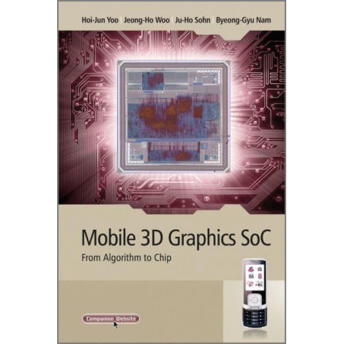 Mobile 3D Graphics SoC From Algorithm to Chip - IEEE Press