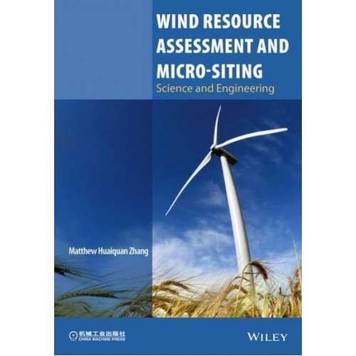 Wind Resource Assessment and Micro-Siting Science and Engineering