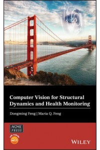 Computer Vision for Structural Dynamics and Health Monitoring - Wiley-ASME Press Series