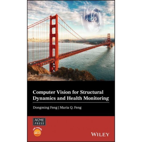 Computer Vision for Structural Dynamics and Health Monitoring - Wiley-ASME Press Series