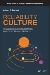 Reliability Culture How Leaders Can Create Organizations That Create Reliable Products - Quality and Reliability Engineering Series