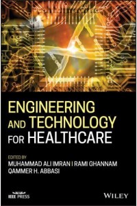 Engineering and Technology for Healthcare - IEEE Press