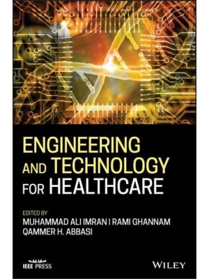 Engineering and Technology for Healthcare - IEEE Press