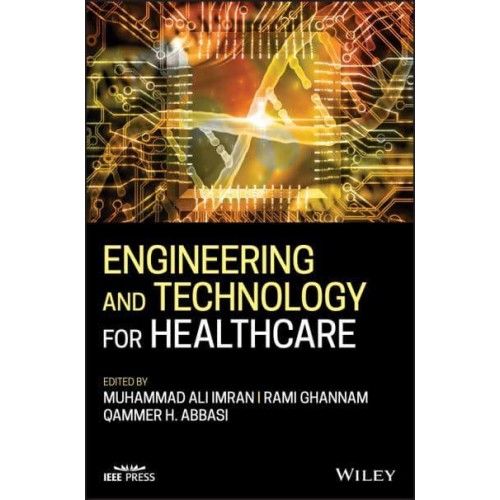 Engineering and Technology for Healthcare - IEEE Press