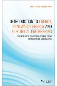 Introduction to Energy, Renewable Energy and Electrical Engineering Essentials for Engineering Science (STEM) Professionals and Students