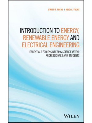 Introduction to Energy, Renewable Energy and Electrical Engineering Essentials for Engineering Science (STEM) Professionals and Students