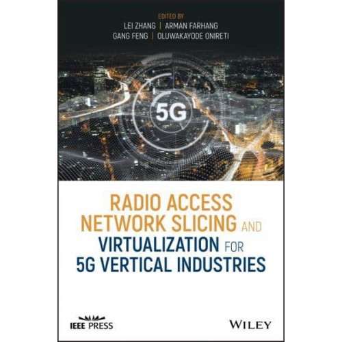 Radio Access Network Slicing and Virtualization for 5G Vertical Industries - IEEE Press