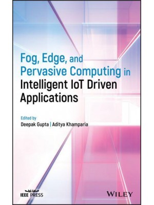 Emerging Trends and Roles of Fog, Edge and Pervasive Computing in Intelligent Iot Driven Applications