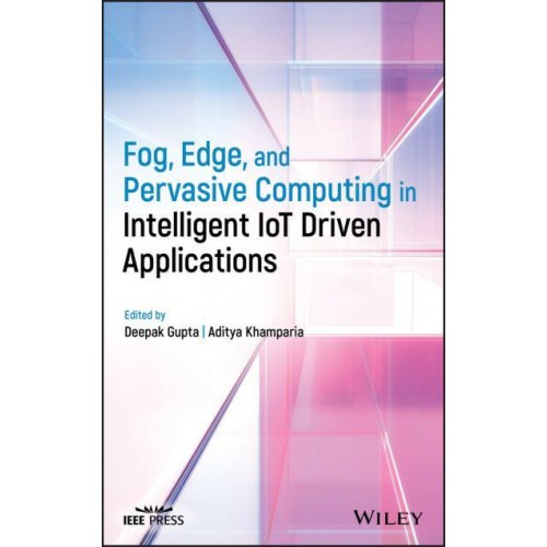 Emerging Trends and Roles of Fog, Edge and Pervasive Computing in Intelligent Iot Driven Applications