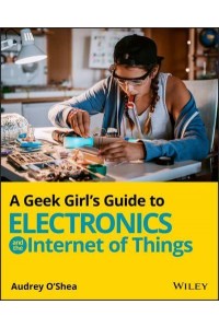 A Geek Girl's Guide to Electronics and the Internet of Things