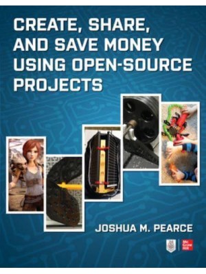 Create, Share, and Save Money Using Open-Source Projects