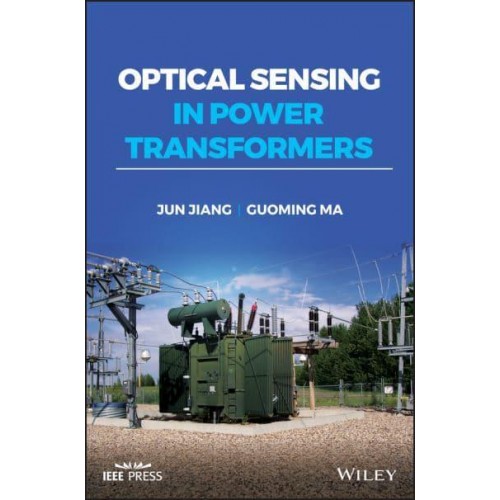 Optical Sensing in Power Transformers - IEEE Press