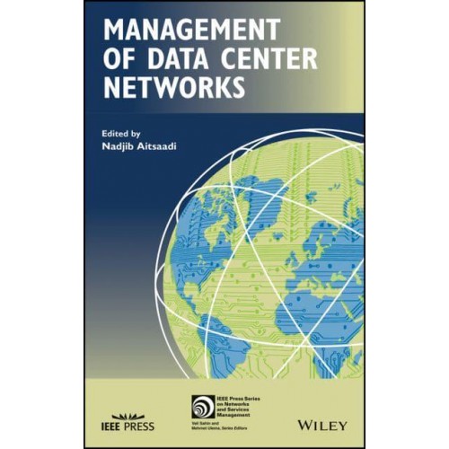 Management of Data Center Networks - IEEE Press Series on Networks and Services Management