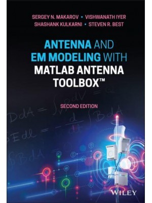 Antenna and EM Modeling With MATLAB Antenna Toolbox