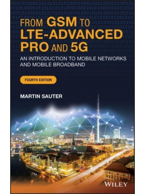 From GSM to LTE-Advanced Pro and 5G An Introduction to Mobile Networks and Mobile Broadband