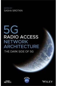 5G Radio Access Network Architecture The Dark Side of 5G - IEEE Press