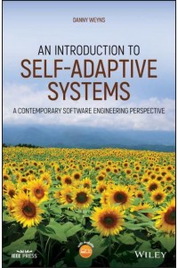 An Introduction to Self-Adaptive Systems A Contemporary Software Engineering Perspective - IEEE Press